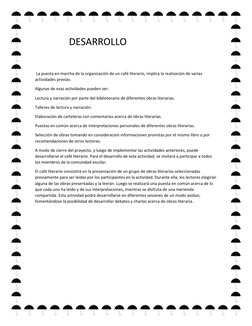 DESARROLLO        
 
 
 La puesta en marcha de la organización de un café literario, implica la realización