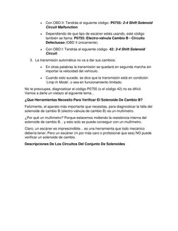  
Con OBD II: Tendrás el siguiente código- P0755: 2-4 Shift Solenoid 
Circuit Malfunction. 
 
Dependiendo de que tipo de es