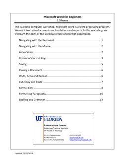  
 
Microsoft Word for Beginners 
1.5 hours 
 
Updated: 05/21/2018 
This is a basic computer workshop. Microsoft Word is a wo