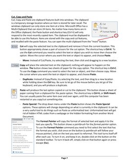  
Page 7 
Cut, Copy and Paste 
Cut, Copy and Paste are clipboard features built into windows. The clipboard 
is a temporary s