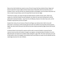 News arrives that Cordelia has raised an army of French troops that have landed at Dover. Regan and 
Goneril ready their troo