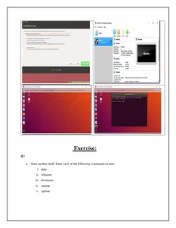 Exercise: 
Q1 
a. Start another shell. Enter each of the following commands in turn. 
i. date 
ii. whoami 
iii. ho