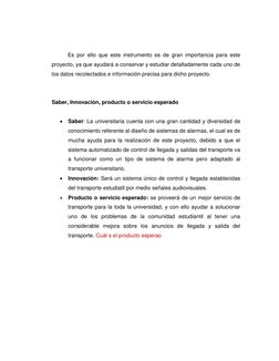 Es por ello que este instrumento es de gran importancia para este 
proyecto, ya que ayudará a conservar y estudiar detalladam