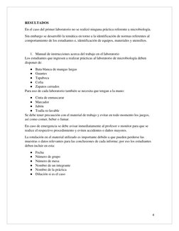 4 
 
RESULTADOS 
En el caso del primer laboratorio no se realizó ninguna práctica referente a microbiología. 
Sin embargo s