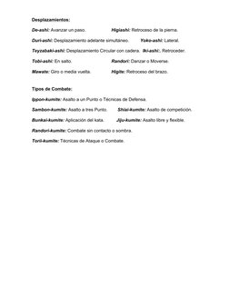 Desplazamientos: 
De-ashi: Avanzar un paso. 
 
Higiashi: Retroceso de la pierna.   
Duri-ashi: Desplazamiento adelante simult
