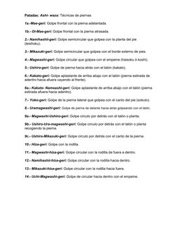 Patadas: Ashi- waza: Técnicas de piernas  
1a.-Mae-geri: Golpe frontal con la pierna adelantada. 
1b.- Oi-Mae-geri: Golpe fro