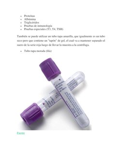  Proteínas 
 Albúmina 
 Triglicéridos 
 Pruebas de inmunología 
 Pruebas especiales (T3, T4, TSH) 
También se puede util
