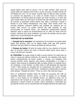 escala Agrón para café en grano y 63 en café molido). Este nivel de
tueste debe ser logrado entre siete y nueve minutos, se d