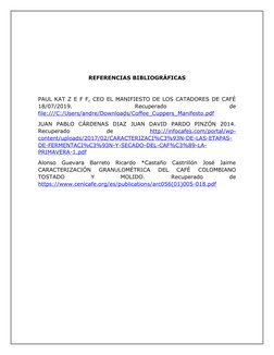 REFERENCIAS BIBLIOGRÁFICAS
PAUL KAT Z E F F, CEO EL MANIFIESTO DE LOS CATADORES DE CAFÉ
18/07/2019.
 
Recuperado
 
de
file://