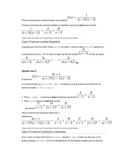 Primero factorizamos el denominador nos quedaría 
 
Tenemos entonces dos factores lineales no repetidos usamos el caso I para