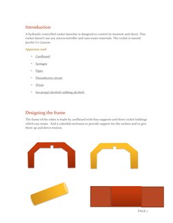 PAGE 1 
Introduction  
A hydraulic controlled rocket launcher is designed to control its moment and shoot. This 
rocket doesn