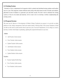 2.1 Existing System: 
  Currently we have a department level magazine which is printed and distributed among students and f