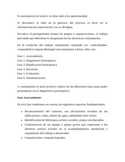 Se menosprecia la teoría y se deja todo a la espontaneidad, 
Se desconoce el valor de la práctica, del proceso, es decir no s