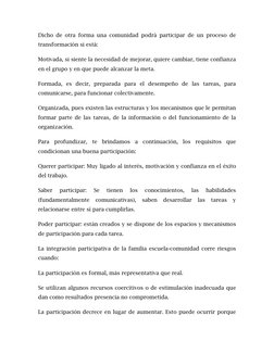 Dicho de otra forma una comunidad podrá participar de un proceso de 
transformación si está: 
Motivada, si siente la necesida