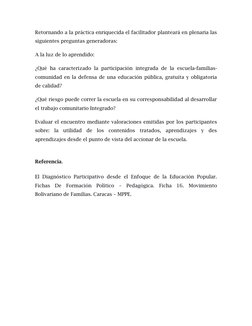 Retornando a la práctica enriquecida el facilitador planteará en plenaria las 
siguientes preguntas generadoras: 
A la luz de