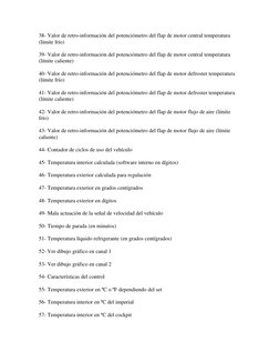 38- Valor de retro-información del potenciómetro del flap de motor central temperatura 
(límite frío) 
39- Valor de retro-inf