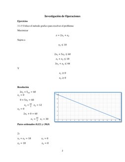 2 
 
Investigación de Operaciones 
Ejercicios 
3.1-5 Utilice el método grafico para resolver el problema: 
Maximizar  
𝑧= 2?