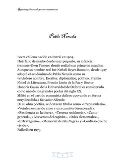 Recolecopilacion de poemas románticos 
 
6 
 
 
 
Pablo Neruda 
 
 
Poeta chileno nacido en Parral en 1904. 
Huérfano de madr