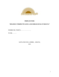 1 
 
 
 
 
PERFIL DE TESIS 
“DESAFIOS Y PERSPECTIVAS DE LA SEGURIDAD SOCIAL EN BOLIVIA”  
 
NOMBRE DEL TESISTA:……………………..