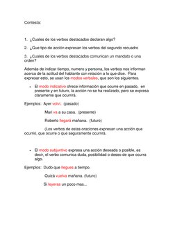 Contesta: 
  
1.  ¿Cuales de los verbos destacados declaran algo? 
2.  ¿Que tipo de acción expresan los verbos del segundo re