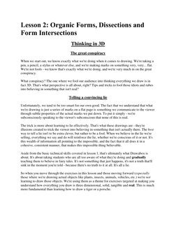 Lesson 2: Organic Forms, Dissections and 
Form Intersections 
Thinking in 3D 
The great conspiracy 
When we start out, we kno