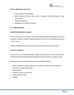 Pág. 5 
Políticas y Reglamentos: (Ver anexos) 
 
Código de Buen Gobierno Corporativo. 
 
Normas Internas de Conducta