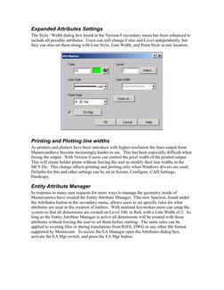 Expanded Attributes Settings
The Style / Width dialog box found in the Version 8 secondary menu has been enhanced to 
include
