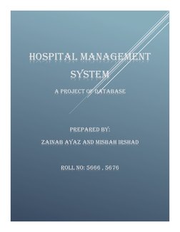 HOSPITAL MANAGEMENT           
SYSTEM 
A PROJECT OF DATABASE 
 
 
PREPARED BY: 
ZAINAB AYAZ AND MISBAH IRSHAD