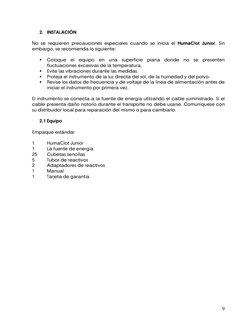 2. INSTALACIÓN
No se requieren precauciones especiales cuando se inicia el HumaClot Junior. Sin
embargo, se recomienda l