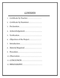 CONTENTS 
 
 
 
1. Certificate by Teacher. . . . . . . . . . . . . . . 
  
2. Certificate by Examiner. . . . . . . .