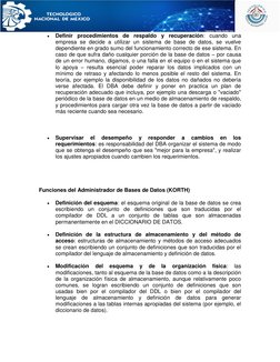  
Definir procedimientos de respaldo y recuperación: cuando una 
empresa se decide a utilizar un sistema de base de datos,