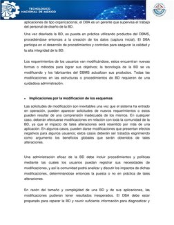 aplicaciones de tipo organizacional, el DBA es un gerente que supervisa el trabajo 
del personal de diseño de la BD. 
Una v
