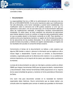 corregir el problema provocado por la falla. Después de un cambio la BD es más 
vulnerable a fallas.  
  
 
Documentación