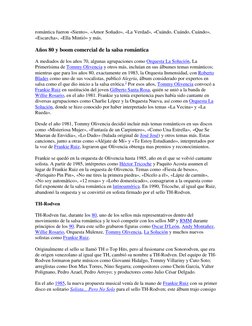 romántica fueron «Siento», «Amor Soñado», «La Verdad», «Cuándo, Cuándo, Cuándo», 
«Escarcha», «Ella Mintió» y más.  
Años 80