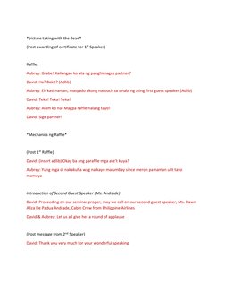 *picture taking with the dean* 
(Post awarding of certificate for 1st Speaker) 
 
Raffle: 
Aubrey: Grabe! Kailangan ko ata