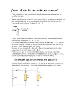 ¿Cómo calcular las corrientes en un nodo? 
Para entender en que consiste el método de nodos emplearemos un 
sencillo ejemplo.
