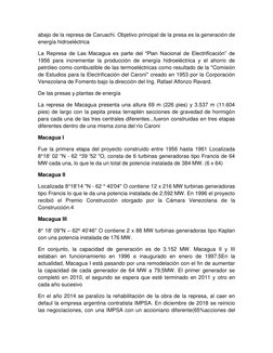 abajo de la represa de Caruachi. Objetivo principal de la presa es la generación de 
energía hidroeléctrica 
La Represa de La