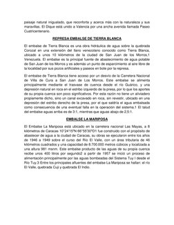 paisaje natural inigualado, que reconforta y acerca más con la naturaleza y sus 
maravillas. El Dique está unido a Valencia p