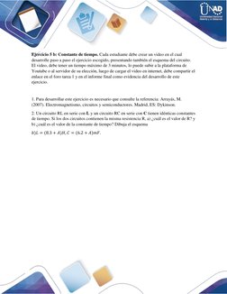 Ejercicio 5 b: Constante de tiempo. Cada estudiante debe crear un video en el cual 
desarrolle paso a paso el eje