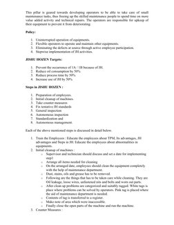This pillar is geared towards developing operators to be able to take care of small 
maintenance tasks, thus freeing up the s