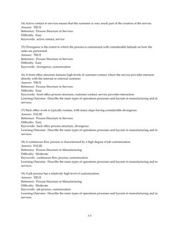 14) Active contact in services means that the customer is very much part of the creation of the service.
Answer:  TRUE
Refere