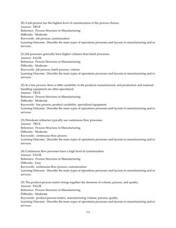 20) A job process has the highest level of customization of the process choices.
Answer:  TRUE
Reference:  Process Structure