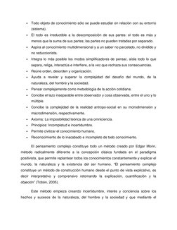 • Todo objeto de conocimiento sólo se puede estudiar en relación con su entorno 
(sistema). 
• El todo es irreductible a la d