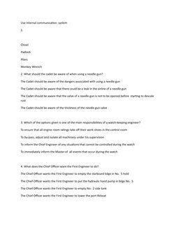 Use internal communication  system
1. 
Chisel 
Padlock 
Pliers 
Monkey Wrench 
2. What should the cadet be aware of when usin