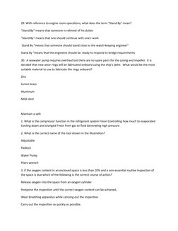 29. With reference to engine room operations, what does the term "Stand By" mean?  
"Stand By" means that someone is relieved
