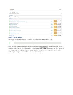 INSIDE THE NOTEBOOK 
When you open a new Jupyter notebook, you’ll notice that it contains a cell. 
 
Cells are how notebook