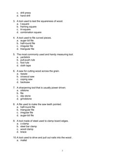 3
c. drill press 
d. hand drill 
 
 
 
 
3. A tool used to test the squareness of wood. 
a. t-square 
 
b. framing square