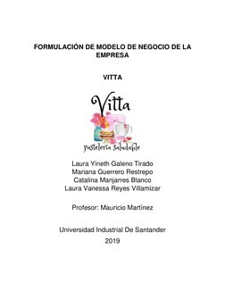 FORMULACIÓN DE MODELO DE NEGOCIO DE LA 
EMPRESA 
 
VITTA 
 
 
 
 
 
 
 
Laura Yineth Galeno Tirado 
Mariana Guerrero Rest