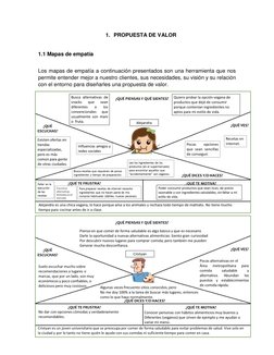 1. PROPUESTA DE VALOR 
 
1.1 Mapas de empatía 
 
Los mapas de empatía a continuación presentados son una herramienta que nos