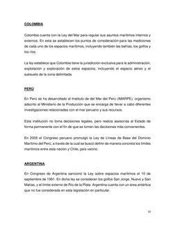 10 
 
COLOMBIA 
Colombia cuenta con la Ley del Mar para regular sus asuntos marítimos internos y 
externos. En esta se establ